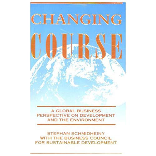 Imagen de archivo de Changing Course : A Global Business Perspective on Development and the Environment a la venta por Better World Books