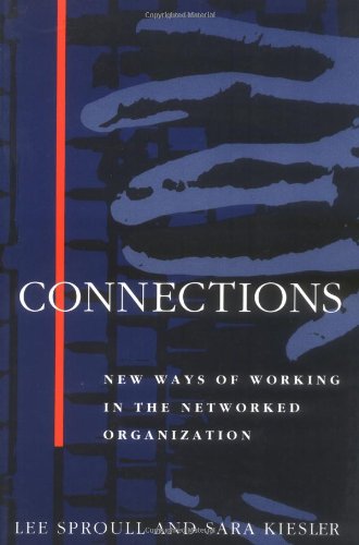 Connections: New Ways of Working in the Networked Organization (Mit Press) - Sproull, Lee und Sara Kiesler