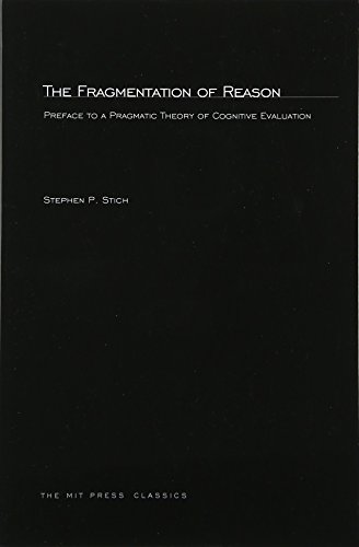 Stock image for The Fragmentation of Reason: Preface to a Pragmatic Theory of Cognitive Evaluation (MIT Press) for sale by Housing Works Online Bookstore
