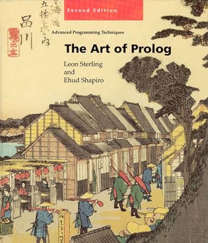 The Art of PROLOG: Advanced Programming Techniques (Logic Programming) - Sterling Leon S. Ehud Y. Shapiro Leon Sterling