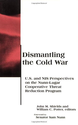 Imagen de archivo de Dismantling the Cold War : U. S. and NIS Perspectives on the Nunn-Lugar Cooperative Threat Reduction Program a la venta por Better World Books