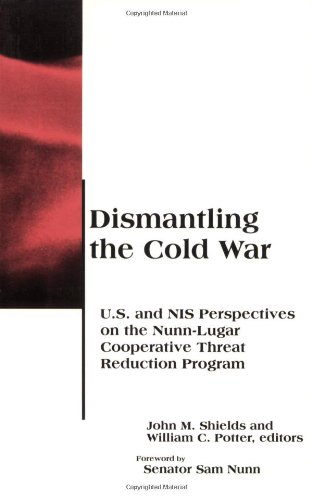 Stock image for Dismantling the Cold War: U.S. and NIS Perspectives on the Nunn-Lugar Cooperative Threat Reduction Program for sale by bookwave