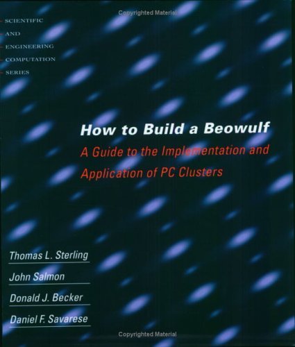 Stock image for How to Build a Beowulf: A Guide to the Implementation and Application of PC Clusters (Scientific and Engineering Computation) for sale by Wonder Book