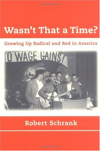 Beispielbild fr Wasn't That a Time? : Growing up Radical and Red in America zum Verkauf von Better World Books