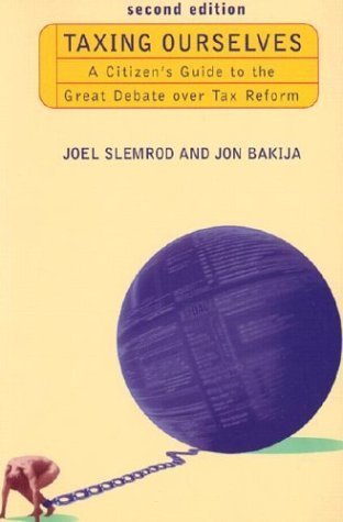 Taxing Ourselves - 2nd Edition: A Citizen's Guide to the Great Debate over Tax Reform - Bakija, Jon,Slemrod, Joel