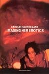 Beispielbild fr Imaging Her Erotics: Essays, Interviews, Projects (Writing Art) zum Verkauf von Inquiring Minds