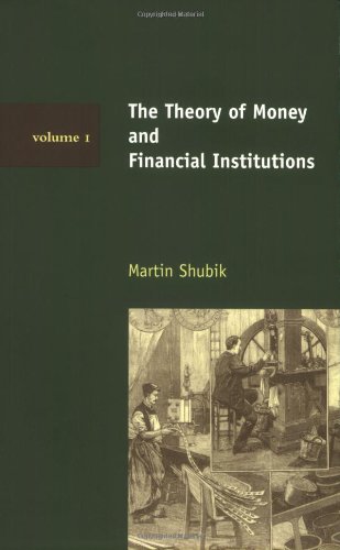 The Theory of Money and Financial Institutions, Volume 1 (Mit Press) (9780262693110) by Shubik, Martin