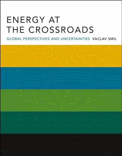Imagen de archivo de Energy at the Crossroads: Global Perspectives and Uncertainties (The MIT Press) a la venta por SecondSale