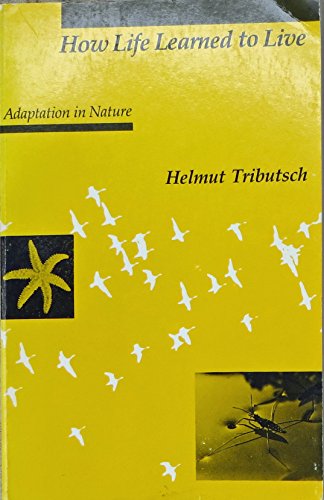 How Life Learned to Live: Adaptation in Nature (9780262700283) by Helmut Tributsch