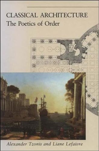 Stock image for CLASSICAL ARCHITECTURE; THE POETICS OF ORDER for sale by Columbia Books, ABAA/ILAB, MWABA