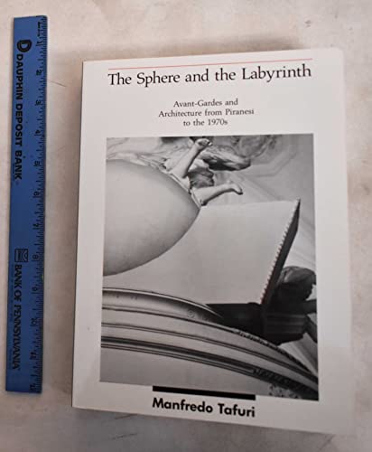 9780262700399: The Sphere and the Labyrinth: Avant-Gardes and Architecture from Piranesi to the 1970s