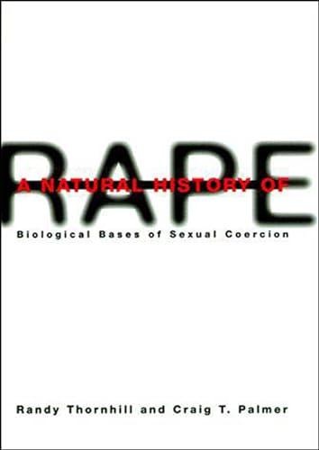 9780262700832: A Natural History of Rape: Biological Bases of Sexual Coercion