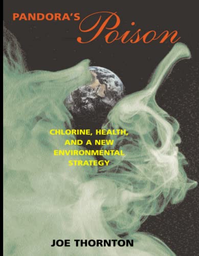 Imagen de archivo de Pandora's Poison : Chlorine, Health, and a New Environmental Strategy a la venta por Better World Books