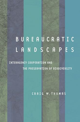 Stock image for Bureaucratic Landscapes: Interagency Cooperation and the Preservation of Biodiversity (Politics, Science, and the Environment) for sale by St Vincent de Paul of Lane County