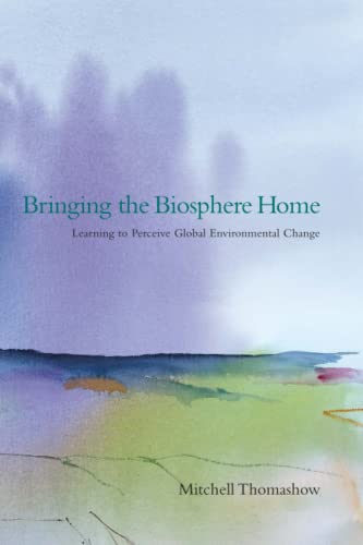9780262700993: Bringing the Biosphere Home: Learning to Perceive Global Environmental Change