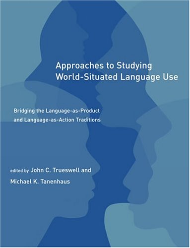 Imagen de archivo de Approaches to Studying World-Situated Language Use: Bridging the Language-as-Product and Language-as-Action Traditions (Learning, Development, and Conceptual Change) a la venta por AwesomeBooks