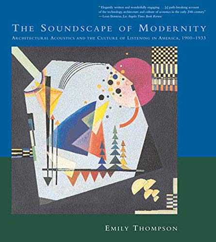 9780262701068: The Soundscape of Modernity: Architectural Acoustics and the Culture of Listening in America, 1900-1933 (The MIT Press)