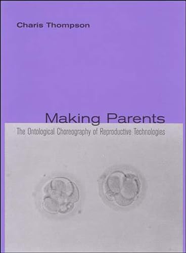 Beispielbild fr Making Parents: The Ontological Choreography of Reproductive Technologies zum Verkauf von Monster Bookshop