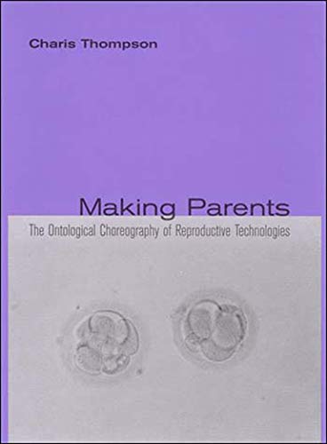 Stock image for Making Parents: The Ontological Choreography of Reproductive Technologies (Inside Technology) for sale by St Vincent de Paul of Lane County