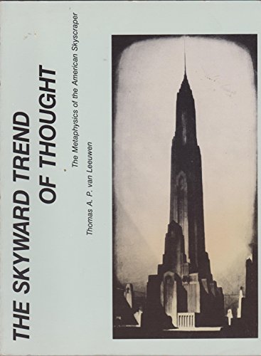 Beispielbild fr The Skyward Trend of Thought: The Metaphysics of the American Skyscraper zum Verkauf von Half Price Books Inc.