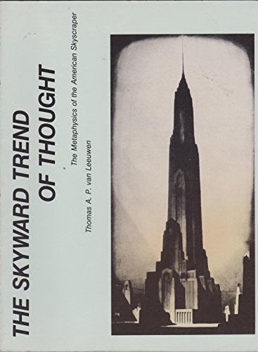 Stock image for The Skyward Trend of Thought: The Metaphysics of the American Skyscraper for sale by Half Price Books Inc.