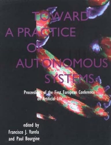 9780262720199: Toward a Practice of Autonomous Systems: Proceedings of the First European Conference on Artificial Life