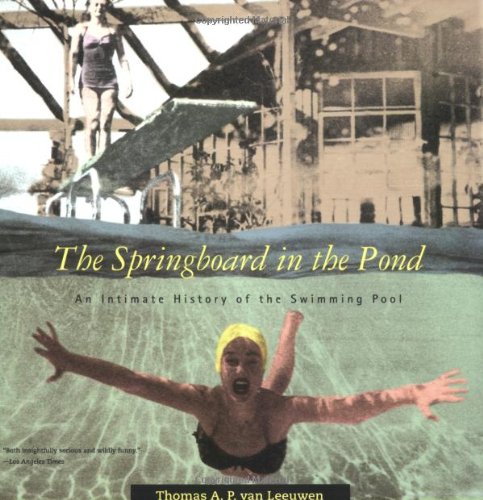 9780262720328: The Springboard in the Pond: An Intimate History of the Swimming Pool (Graham Foundation/MIT Press Series in Contemporary Architectural Discourse)