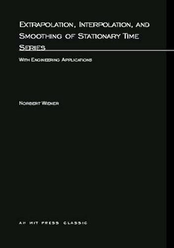 9780262730051: Extrapolation, Interpolation, and Smoothing of Stationary Time Series: With Engineering Applications