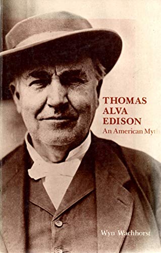 Thomas Alva Edison: An American Myth (9780262730655) by Wachhorst, Wyn