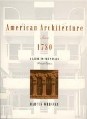 9780262730976: American Architecture Since 1780: A Guide to the Styles