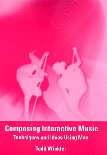 9780262731393: Composing Interactive Music: Techniques and Ideas Using Max