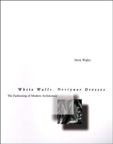Stock image for White Walls, Designer Dresses : The Fashioning of Modern Architecture for sale by Better World Books