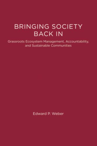 Imagen de archivo de Bringing Society Back In : Grassroots Ecosystem Management, Accountability, and Sustainable Communities a la venta por Better World Books