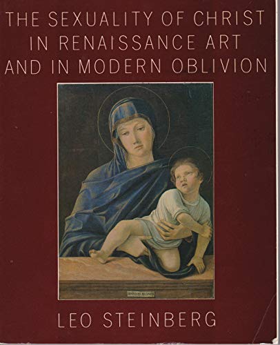 9780262751759: The Sexuality of Christ in Renaissance Art and Modern Oblivion (October 25, Summer 1983) by contrib. Leo Steinberg (1983-05-03)