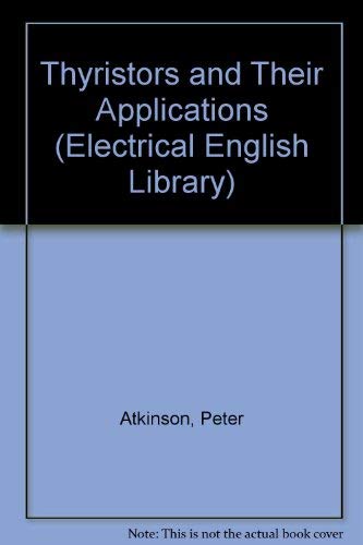 Thyristors and their applications (M & B technical library; TL/EE/4) (9780263050752) by Atkinson, F