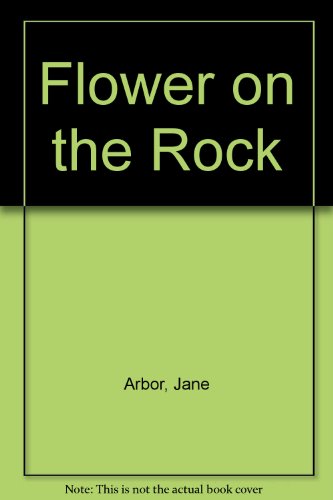 Flower on the Rock (9780263050776) by Arbor, Jane
