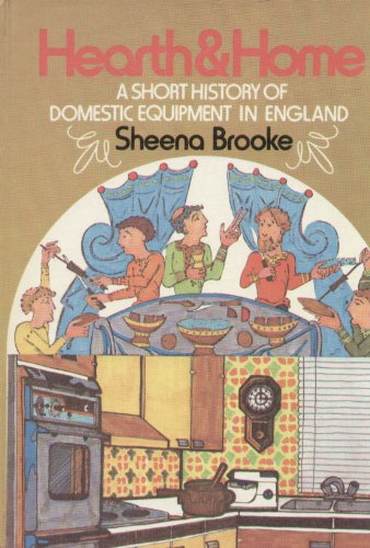 HEARTH & HOME - A Short History of Domestic Equipment in England