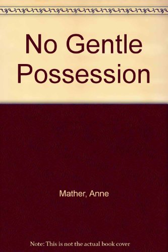 no gentle possession (9780263054538) by Anne Mather