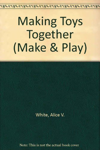 Stock image for Making Toys Together (Make & Play) for sale by AwesomeBooks