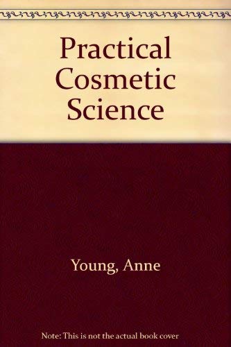 Practical cosmetic science (9780263057478) by Anne Young