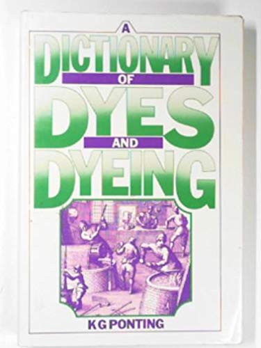 Beispielbild fr A Dictionary of Dyes and Dyeing zum Verkauf von Bahamut Media
