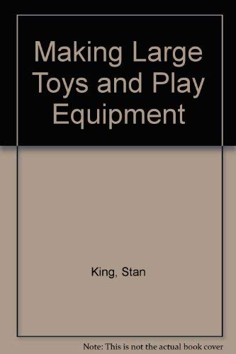 Stock image for Making Large Toys and Play Equipment for sale by Hedgehog's Whimsey BOOKS etc.