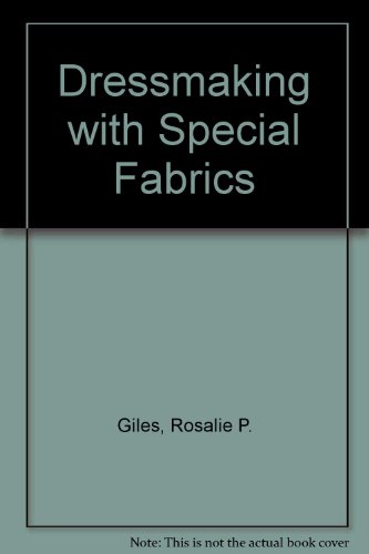 Dressmaking with Special Fabrics (9780263064063) by Rosalie P. Giles