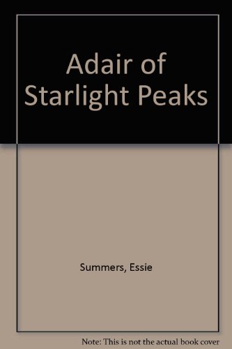 Adair of Starlight Peaks (9780263092158) by Essie Summers