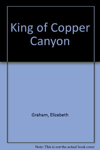 King of Copper Canyon (9780263097436) by Elizabeth Graham