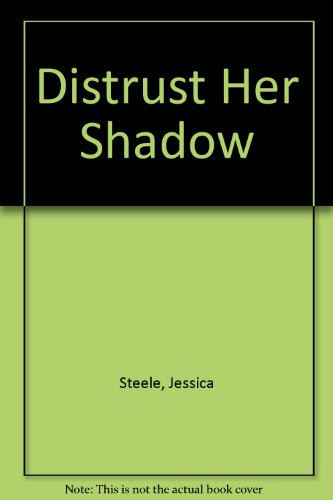 Distrust Her Shadow (9780263101522) by Jessica Steele