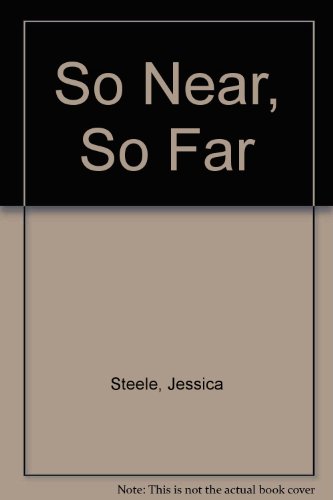 So Near, So Far (9780263110821) by Steele, Jessica