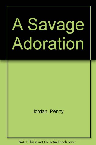 A Savage Adoration (9780263113532) by Penny Jordan