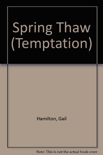 Spring Thaw (Temptation) (9780263116427) by Gail Hamilton