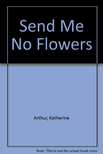 Stock image for Send Me No Flowers for sale by Stillwater Books